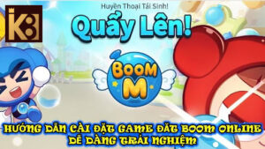 Hướng Dẫn Cài Đặt Game Đăt Boom Online Dễ Dàng Trải Nghiệm