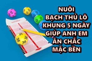 Nuoi lo bach thu khung 5 ngay để anh em ăn chắc mặc bền