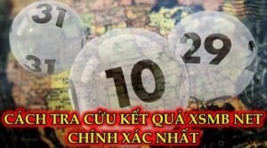 Kết quả xsmb net - Cách tra cứu chính xác nhất năm 2022