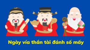 Ngày vía thần Tài đánh số mấy? - K8 giúp bạn giải đáp