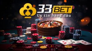 Nhà cái 33bet: Địa điểm cá cược không thể bỏ qua