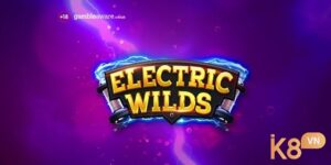 Electric Wilds: Slot chủ đề năng lượng điện tử hấp dẫn