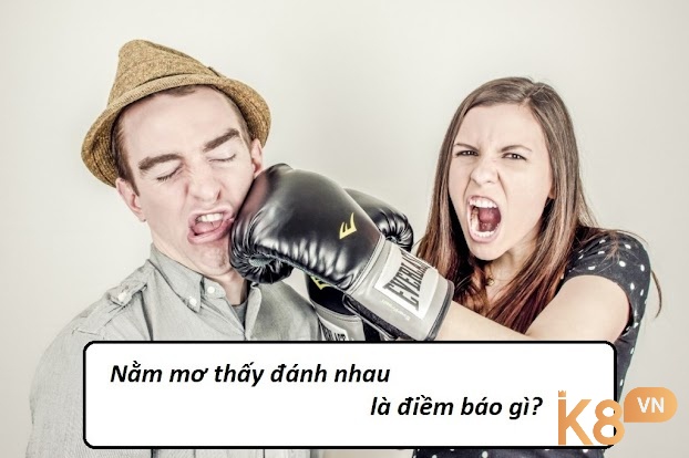 Điềm báo tốt hay xấu khi chiêm bao thấy đánh nhau