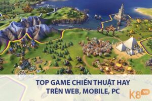 Game chiến thuật mobile: Top 5 trò chơi được yêu thích nhất